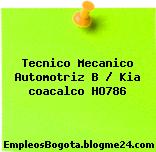 Tecnico Mecanico Automotriz B / Kia coacalco HO786