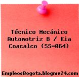 Técnico Mecánico Automotriz B / Kia Coacalco (SS-064)