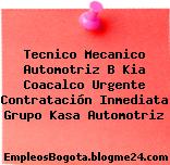 Tecnico Mecanico Automotriz B Kia Coacalco Urgente Contratación Inmediata Grupo Kasa Automotriz