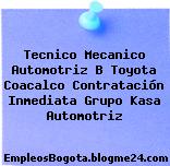 Tecnico Mecanico Automotriz B Toyota Coacalco Contratación Inmediata Grupo Kasa Automotriz