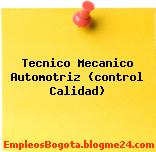 Tecnico Mecanico Automotriz (control Calidad)