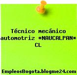 Técnico mecánico automotriz *NAUCALPAN* CL