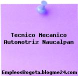 Tecnico Mecanico Automotriz Naucalpan
