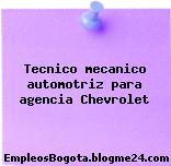 Tecnico mecanico automotriz para agencia Chevrolet
