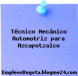 Técnico Mecánico Automotriz para Azcapotzalco