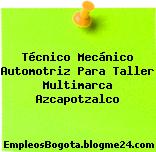 Técnico Mecánico Automotriz Para Taller Multimarca Azcapotzalco