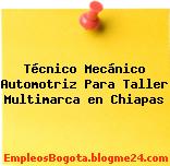 Técnico Mecánico Automotriz – Para Taller Multimarca En Chiapas