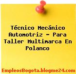 Técnico Mecánico Automotriz – Para Taller Multimarca En Polanco