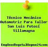 Técnico Mecánico Automotriz Para Taller San Luis Potosí Villamagna