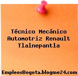Técnico Mecánico Automotriz Renault Tlalnepantla