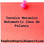 Tecnico Mecanico Automotriz Zona de Polanco