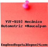 YVF-919] Mecánico Automotriz *Naucalpan