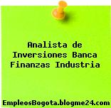 Analista de Inversiones Banca Finanzas Industria