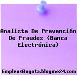 Analista De Prevención De Fraudes (Banca Electrónica)