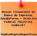 Asesor Financiero en Banca de Empresas ZonaReforma – Distrito Federal (Distrito Federal)