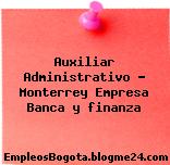 Auxiliar Administrativo – Monterrey Empresa Banca y finanza