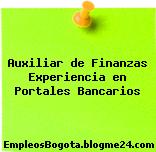 Auxiliar de Finanzas Experiencia en Portales Bancarios