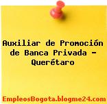 Auxiliar de Promoción de Banca Privada – Querétaro