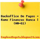 Backoffice De Pagos – Ramo Finanzas Banca | (WN-61)