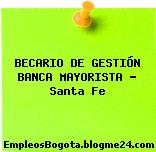 BECARIO DE GESTIÓN BANCA MAYORISTA – Santa Fe