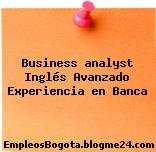 Business analyst Inglés Avanzado Experiencia en Banca