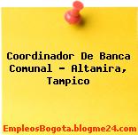 Coordinador De Banca Comunal – Altamira, Tampico