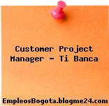Customer Project Manager – Ti Banca