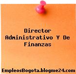 Director Administrativo Y De Finanzas