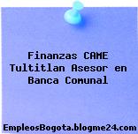 Finanzas CAME Tultitlan – Asesor en Banca Comunal