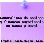 Generalista de nominas y finanzas experiencia en Banca y Aspel
