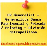 HR Generalist – Generalista Banca Patrimonial y Privada / Priority – División Metropolitana