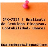 (PK-733) | Analisata de Cretidos Finanzas, Contabilidad, Bancos