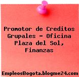 Promotor de Creditos Grupales Oficina Plaza del Sol, Finanzas