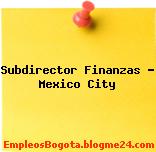 Subdirector Finanzas – Mexico City