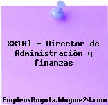 X810] – Director de Administración y finanzas