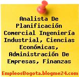 Analista De Planificación Comercial Ingeniería Industrial, Ciencias Económicas, Administración De Empresas, Finanzas