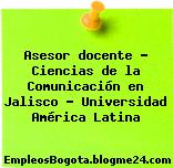 Asesor docente – Ciencias de la Comunicación en Jalisco – Universidad América Latina