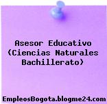 Asesor Educativo (Ciencias Naturales Bachillerato)