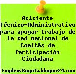 Asistente Técnico-Administrativo para apoyar trabajo de la Red Nacional de Comités de Participación Ciudadana