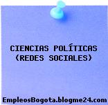 CIENCIAS POLÍTICAS (REDES SOCIALES)