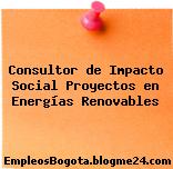Consultor de Impacto Social Proyectos en Energías Renovables