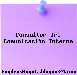 Consultor Jr. Comunicación Interna