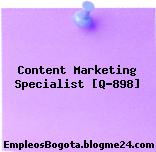 Content Marketing Specialist [Q-898]