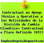 Contractual en Apoyo Técnico y Operativo a las Actividades de la División de Cambio Climático- Contractual a Plazo Definido (DTC)