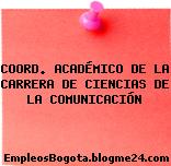 COORD. ACADÉMICO DE LA CARRERA DE CIENCIAS DE LA COMUNICACIÓN