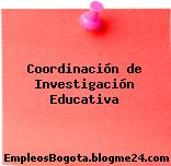 Coordinación de Investigación Educativa