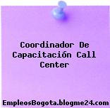 Coordinador De Capacitación Call Center