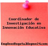 Coordinador de Investigación en Innovación Educativa