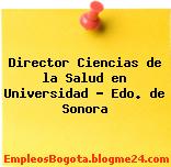 Director Ciencias de la Salud en Universidad – Edo. de Sonora
