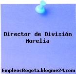 Director de División Morelia